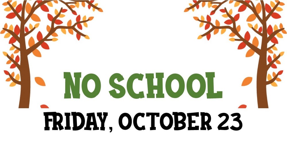 No School Friday, October 23rd 