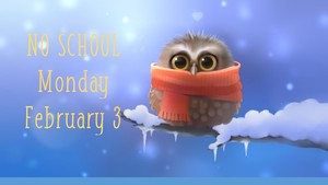 No school Monday, February 3rd