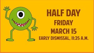 Half Day Friday, March 15